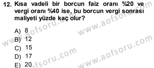 Finansal Yönetim Dersi 2013 - 2014 Yılı (Final) Dönem Sonu Sınav Soruları 12. Soru