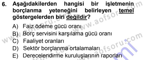 Finansal Yönetim Dersi 2013 - 2014 Yılı (Final) Dönem Sonu Sınav Soruları 6. Soru