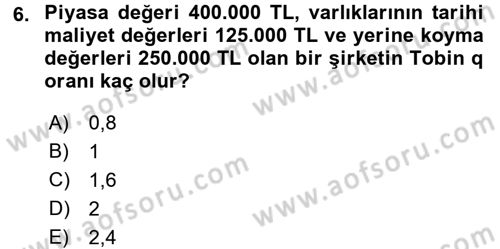 Finansal Yönetim Dersi 2015 - 2016 Yılı Tek Ders Sınav Soruları 6. Soru