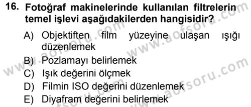 Temel Fotoğrafçılık Dersi 2012 - 2013 Yılı (Final) Dönem Sonu Sınav Soruları 16. Soru
