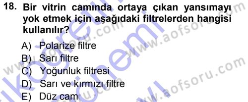 Temel Fotoğrafçılık Dersi 2012 - 2013 Yılı (Final) Dönem Sonu Sınav Soruları 18. Soru