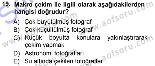 Temel Fotoğrafçılık Dersi 2012 - 2013 Yılı (Final) Dönem Sonu Sınav Soruları 19. Soru