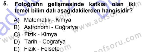 Temel Fotoğrafçılık Dersi 2012 - 2013 Yılı (Final) Dönem Sonu Sınav Soruları 5. Soru