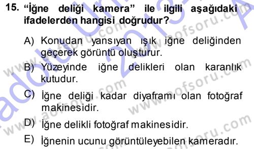 Temel Fotoğrafçılık Dersi 2013 - 2014 Yılı (Vize) Ara Sınav Soruları 15. Soru