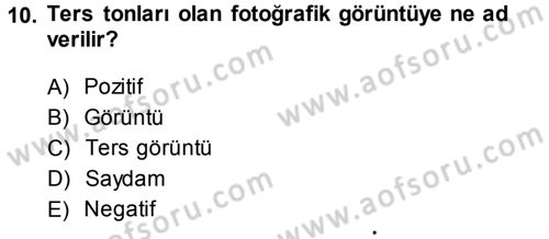Temel Fotoğrafçılık Dersi 2013 - 2014 Yılı Tek Ders Sınav Soruları 10. Soru