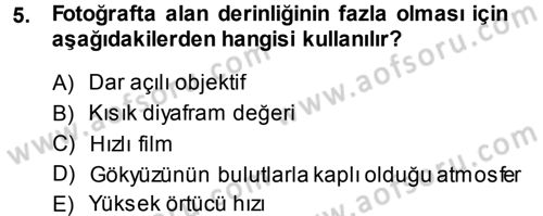 Temel Fotoğrafçılık Dersi 2013 - 2014 Yılı Tek Ders Sınav Soruları 5. Soru