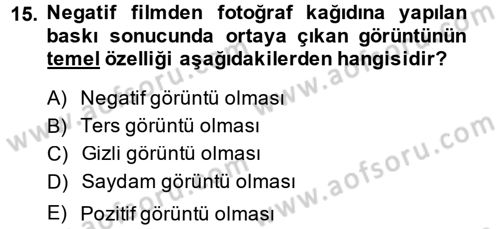 Temel Fotoğrafçılık Dersi 2014 - 2015 Yılı (Final) Dönem Sonu Sınav Soruları 15. Soru