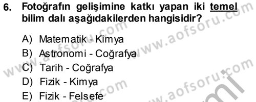 Temel Fotoğrafçılık Dersi 2014 - 2015 Yılı (Final) Dönem Sonu Sınav Soruları 6. Soru