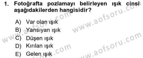 Temel Fotoğrafçılık Dersi 2015 - 2016 Yılı (Vize) Ara Sınav Soruları 1. Soru