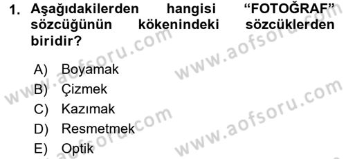 Temel Fotoğrafçılık Dersi 2015 - 2016 Yılı Tek Ders Sınav Soruları 1. Soru