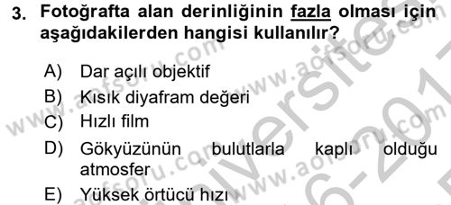 Temel Fotoğrafçılık Dersi 2016 - 2017 Yılı 3 Ders Sınav Soruları 3. Soru