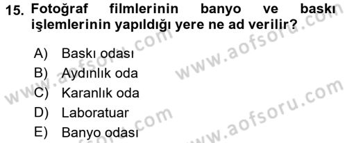 Temel Fotoğrafçılık Dersi 2016 - 2017 Yılı (Final) Dönem Sonu Sınav Soruları 15. Soru