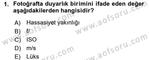 Temel Fotoğrafçılık Dersi 2017 - 2018 Yılı 3 Ders Sınav Soruları 1. Soru