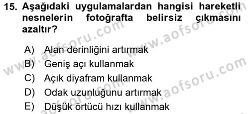 Temel Fotoğrafçılık Dersi 2017 - 2018 Yılı (Vize) Ara Sınavı 15. Soru