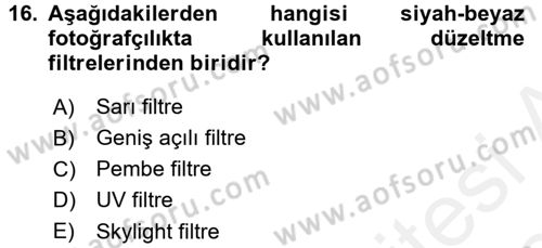 Temel Fotoğrafçılık Dersi 2017 - 2018 Yılı (Final) Dönem Sonu Sınav Soruları 16. Soru