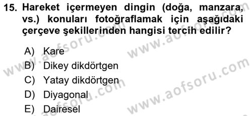 Temel Fotoğrafçılık Dersi Ara Sınavı Deneme Sınav Soruları 15. Soru