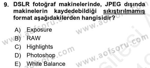 Temel Fotoğrafçılık Dersi 2018 - 2019 Yılı (Vize) Ara Sınav Soruları 9. Soru