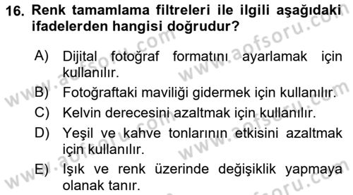 Temel Fotoğrafçılık Dersi 2018 - 2019 Yılı (Final) Dönem Sonu Sınav Soruları 16. Soru
