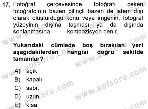 Temel Fotoğrafçılık Dersi 2019 - 2020 Yılı (Vize) Ara Sınav Soruları 17. Soru