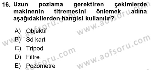 Temel Fotoğrafçılık Dersi 2019 - 2020 Yılı (Final) Dönem Sonu Sınav Soruları 16. Soru