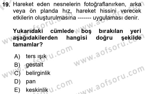 Temel Fotoğrafçılık Dersi 2021 - 2022 Yılı (Vize) Ara Sınav Soruları 19. Soru