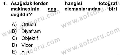 Temel Fotoğrafçılık Dersi 2021 - 2022 Yılı (Final) Dönem Sonu Sınav Soruları 1. Soru