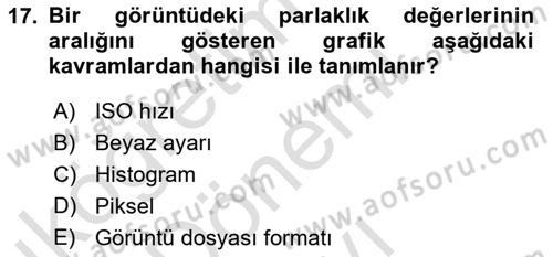 Temel Fotoğrafçılık Dersi 2021 - 2022 Yılı (Final) Dönem Sonu Sınav Soruları 17. Soru