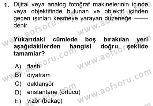 Temel Fotoğrafçılık Dersi 2021 - 2022 Yılı Yaz Okulu Sınav Soruları 1. Soru