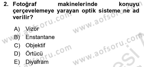 Temel Fotoğrafçılık Dersi 2021 - 2022 Yılı Yaz Okulu Sınav Soruları 2. Soru