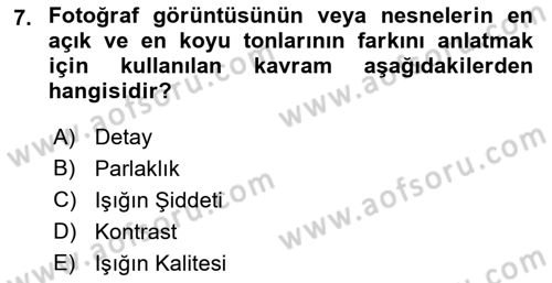 Temel Fotoğrafçılık Dersi 2022 - 2023 Yılı (Vize) Ara Sınav Soruları 7. Soru