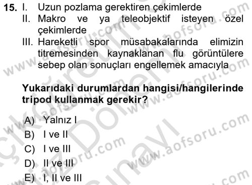Temel Fotoğrafçılık Dersi 2023 - 2024 Yılı (Final) Dönem Sonu Sınav Soruları 15. Soru