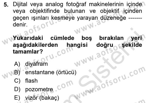 Temel Fotoğrafçılık Dersi 2024 - 2025 Yılı (Vize) Ara Sınav Soruları 5. Soru