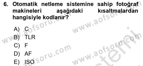 Temel Fotoğrafçılık Dersi 2024 - 2025 Yılı (Final) Dönem Sonu Sınav Soruları 6. Soru