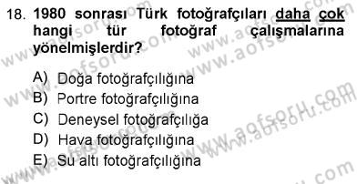 Fotoğraf Tarihi Dersi 2012 - 2013 Yılı (Final) Dönem Sonu Sınav Soruları 18. Soru