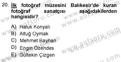 Fotoğraf Tarihi Dersi 2012 - 2013 Yılı (Final) Dönem Sonu Sınav Soruları 20. Soru