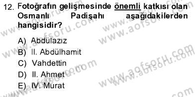 Fotoğraf Tarihi Dersi 2013 - 2014 Yılı (Final) Dönem Sonu Sınav Soruları 12. Soru