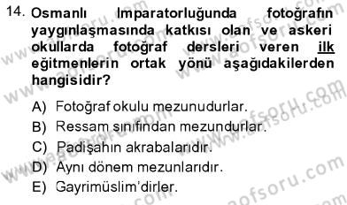 Fotoğraf Tarihi Dersi 2013 - 2014 Yılı (Final) Dönem Sonu Sınav Soruları 14. Soru