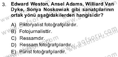 Fotoğraf Tarihi Dersi 2013 - 2014 Yılı (Final) Dönem Sonu Sınav Soruları 3. Soru