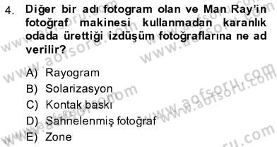 Fotoğraf Tarihi Dersi 2013 - 2014 Yılı (Final) Dönem Sonu Sınav Soruları 4. Soru