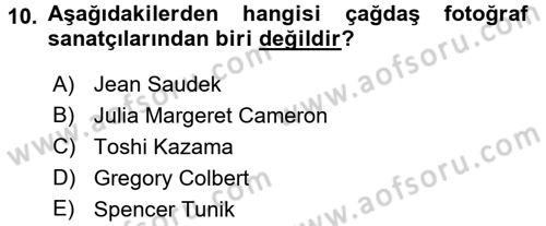 Fotoğraf Tarihi Dersi 2016 - 2017 Yılı 3 Ders Sınav Soruları 10. Soru