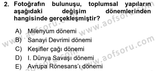 Fotoğraf Tarihi Dersi 2016 - 2017 Yılı (Final) Dönem Sonu Sınav Soruları 2. Soru