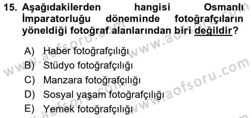 Fotoğraf Tarihi Dersi 2017 - 2018 Yılı 3 Ders Sınav Soruları 15. Soru
