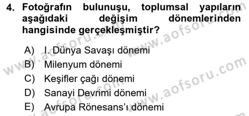 Fotoğraf Tarihi Dersi 2017 - 2018 Yılı 3 Ders Sınav Soruları 4. Soru