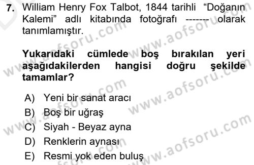 Fotoğraf Tarihi Dersi 2017 - 2018 Yılı 3 Ders Sınav Soruları 7. Soru