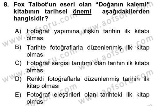 Fotoğraf Tarihi Dersi 2017 - 2018 Yılı 3 Ders Sınav Soruları 8. Soru