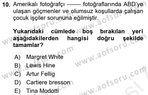 Fotoğraf Tarihi Dersi 2017 - 2018 Yılı (Final) Dönem Sonu Sınav Soruları 10. Soru