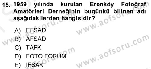 Fotoğraf Tarihi Dersi 2017 - 2018 Yılı (Final) Dönem Sonu Sınav Soruları 15. Soru