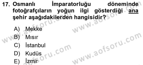 Fotoğraf Tarihi Dersi 2017 - 2018 Yılı (Final) Dönem Sonu Sınav Soruları 17. Soru