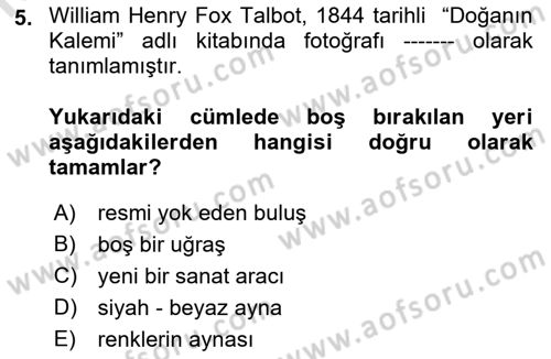 Fotoğraf Tarihi Dersi 2018 - 2019 Yılı 3 Ders Sınav Soruları 5. Soru