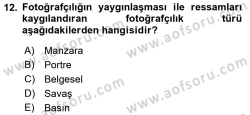 Fotoğraf Tarihi Dersi 2018 - 2019 Yılı (Vize) Ara Sınav Soruları 12. Soru